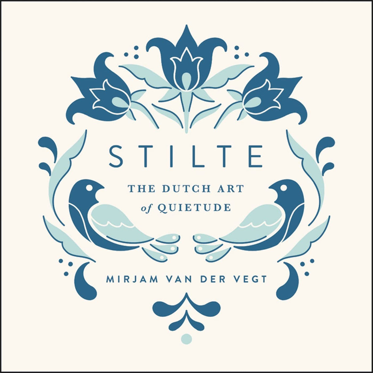 Book cover of 'STILTE: The Dutch Art of Quietude'